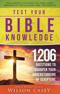 Test Your Bible Knowledge: 1,206 Questions to Sharpen Your Understanding of Scripture
