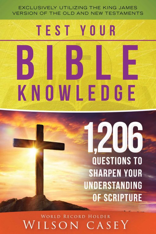 Test Your Bible Knowledge: 1,206 Questions to Sharpen Your Understanding of Scripture