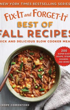 Fix-It and Forget-It Best of Fall Recipes: Quick and Delicious Slow Cooker Meals