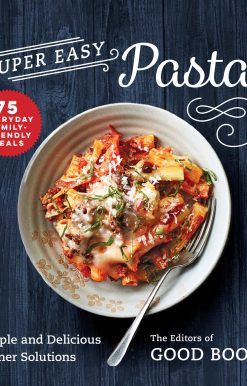 Super Easy Pasta!: Simple and Delicious Dinner Solutions