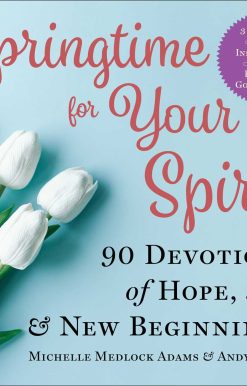 Springtime for Your Spirit: 90 Devotions of Hope, Joy & New Beginnings