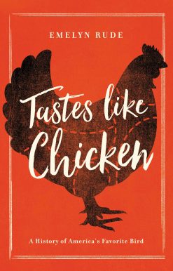 Tastes Like Chicken: A History of America's Favorite Bird