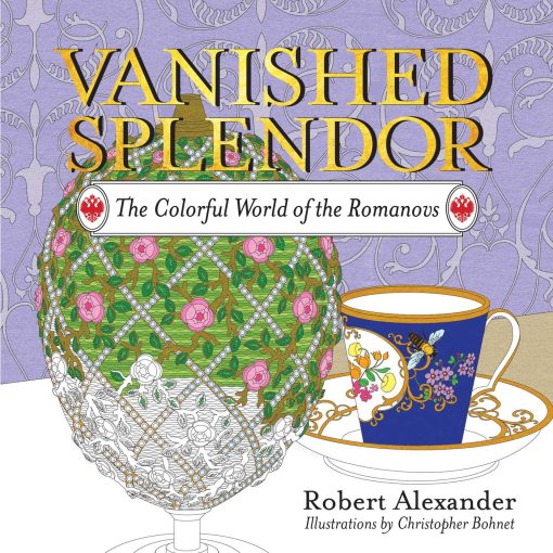 Vanished Splendor: The Colorful World of the Romanovs