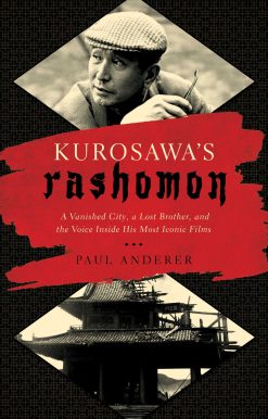 Kurosawa's Rashomon: A Vanished City, a Lost Brother, and the Voice Inside His Iconic Films