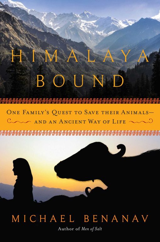 Himalaya Bound: One Family's Quest to Save Their Animals And an Ancient Way of Life