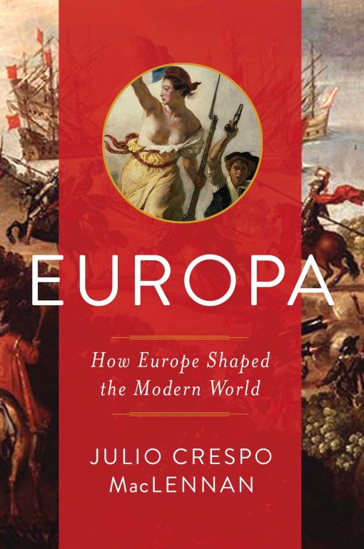 Europa: How Europe Shaped the Modern World