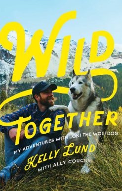 Wild Together: My Adventures with Loki the Wolfdog