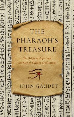 The Pharaoh's Treasure: The Origin of Paper and the Rise of Western Civilization