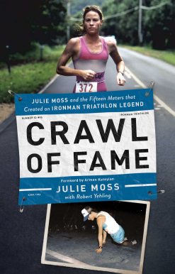 Crawl of Fame: Julie Moss and the Fifteen Feet that Created an Ironman Triathlon Legend