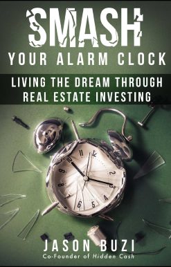 Smash Your Alarm Clock!: Living the Dream Through Real Estate Investing