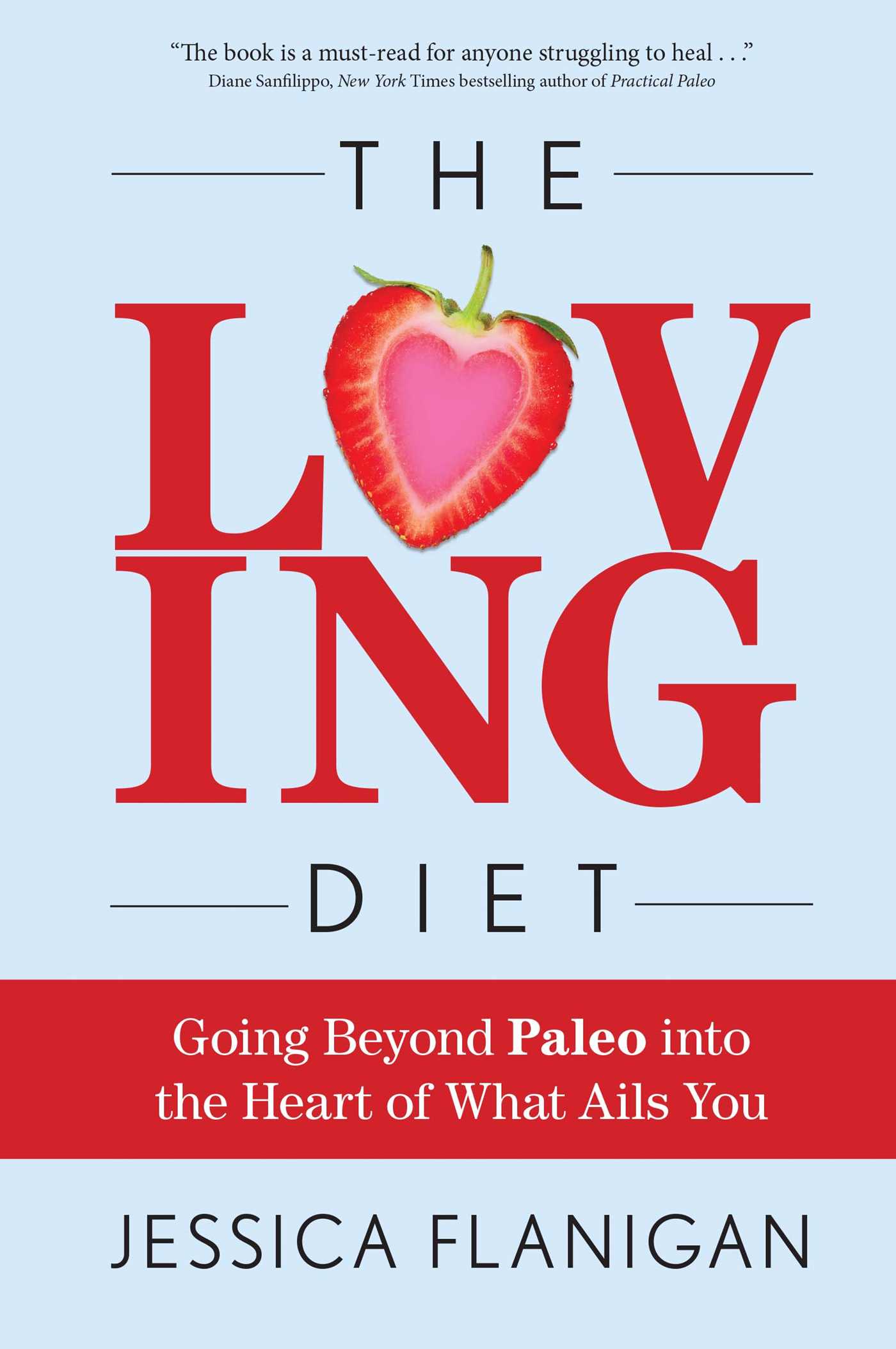 The Loving Diet: Going Beyond Paleo into the Heart of What Ails You 1 The Loving Diet: Going Beyond Paleo into the Heart of What Ails You