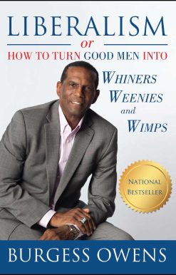Liberalism or How to Turn Good Men into Whiners, Weenies and Wimps