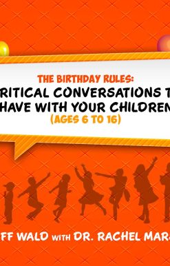 The Birthday Rules: Critical Conversations to Have with Your Children (Ages 6-16)