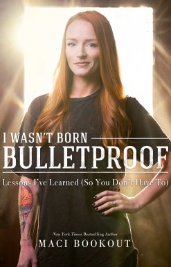 I Wasn't Born Bulletproof: Lessons I've Learned (So You Don't Have To)