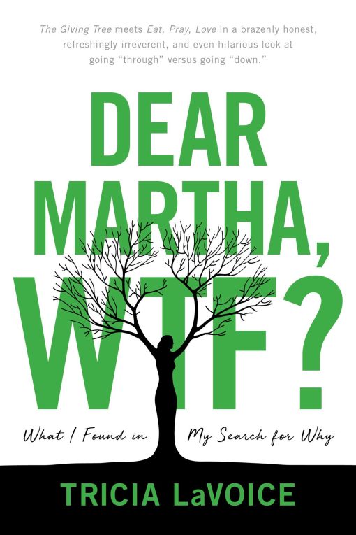 Dear Martha, WTF?: What I Found in My Search for Why