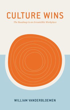 Culture Wins: The Roadmap to an Irresistible Workplace