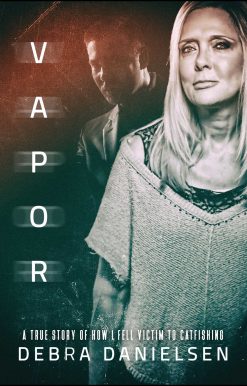 Vapor: A True Story of How I Fell Victim to Catfishing