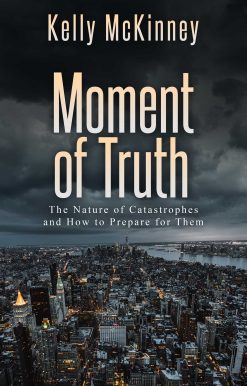 Moment of Truth: The Nature of Catastrophes and How to Prepare for Them