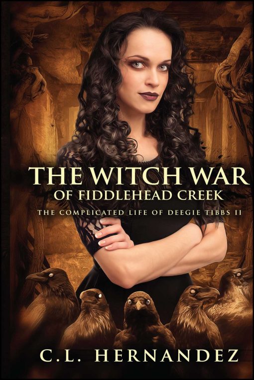 The Witch War of Fiddlehead Creek: The Complicated Life of Deegie Tibbs Book II