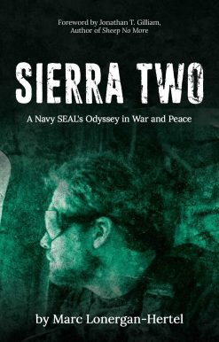 SIERRA TWO: A Navy SEAL's Odyssey in War and Peace