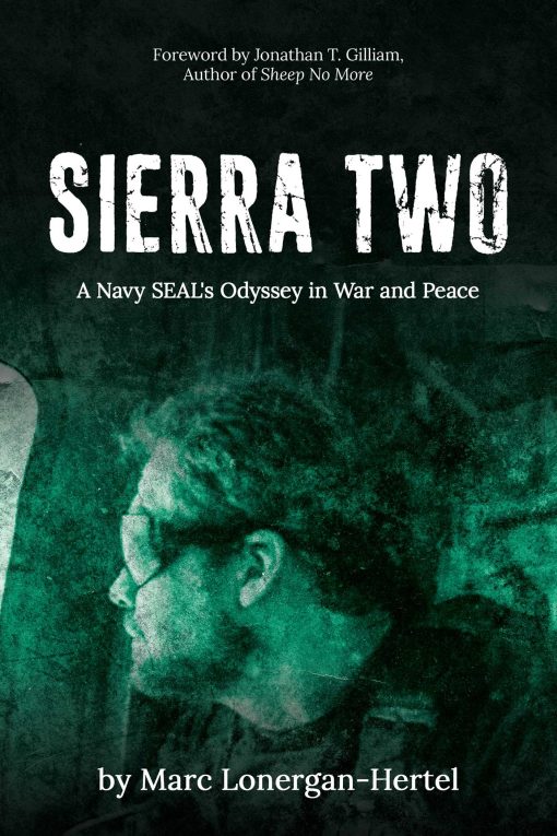 SIERRA TWO: A Navy SEAL's Odyssey in War and Peace