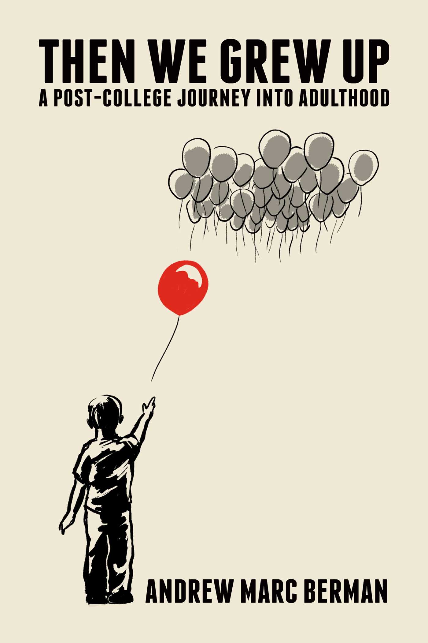 Then We Grew Up: A Post-College Journey into Adulthood 1 Then We Grew Up: A Post-College Journey into Adulthood