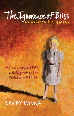 The Ignorance of Bliss: An American Kid in Saigon