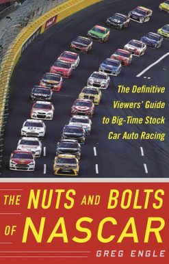 The Nuts and Bolts of NASCAR: The Definitive Viewers' Guide to Big-Time Stock Car Auto Racing