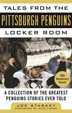 Tales from the Pittsburgh Penguins Locker Room: A Collection of the Greatest Penguins Stories Ever Told