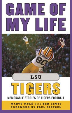 Game of My Life LSU Tigers: Memorable Stories of Tigers Football