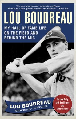 Lou Boudreau: My Hall of Fame Life on the Field and Behind the Mic