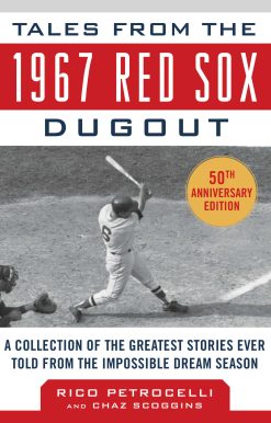 Tales from the 1967 Red Sox: A Collection of the Greatest Stories Ever Told