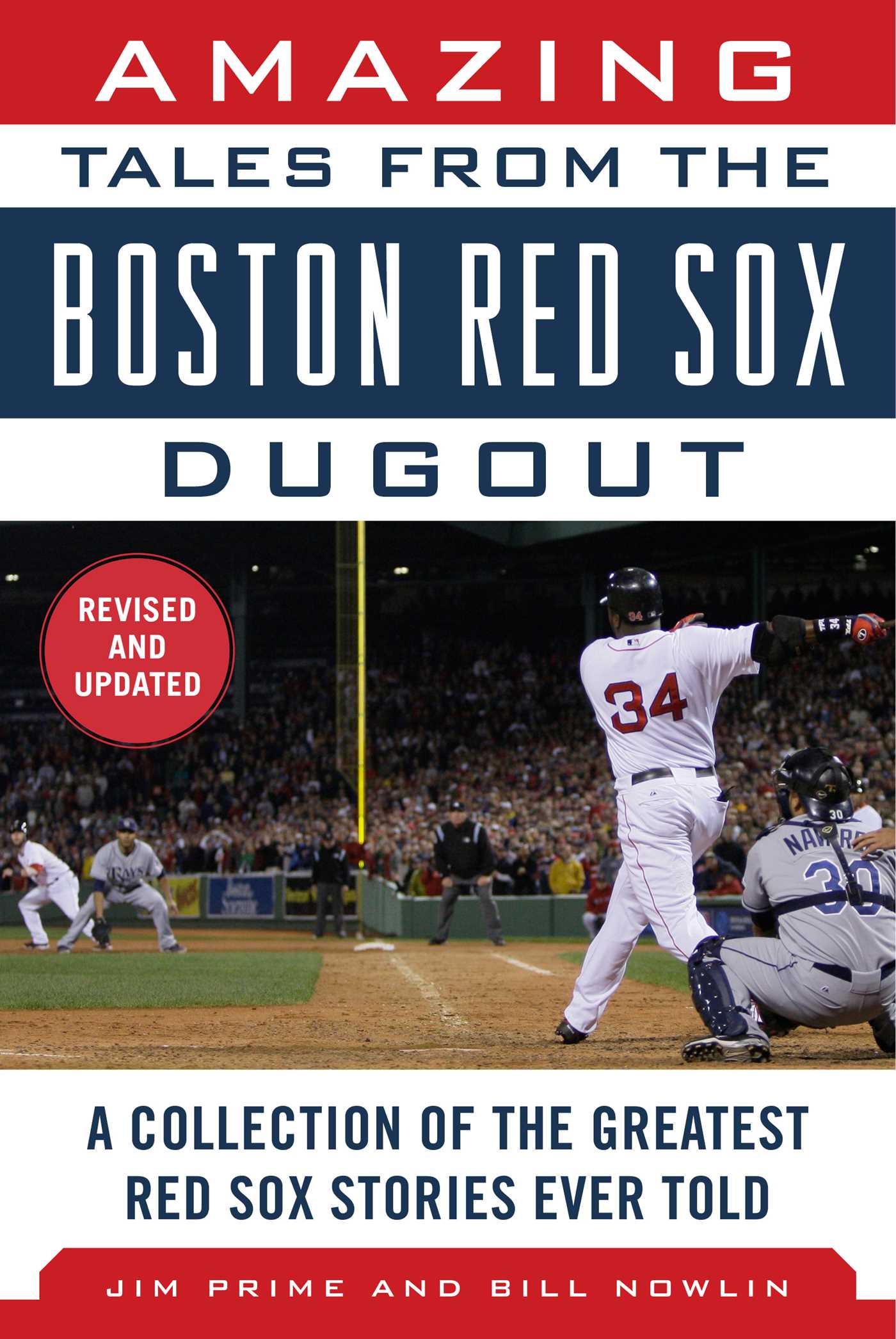 Amazing Tales from the Boston Red Sox Dugout: A Collection of the Greatest Red Sox Stories Ever Told 1 Amazing Tales from the Boston Red Sox Dugout: A Collection of the Greatest Red Sox Stories Ever Told