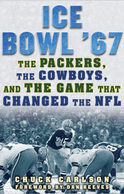 Ice Bowl '67: The Packers, the Cowboys, and the Game That Changed the NFL