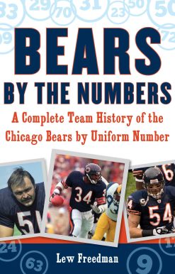 Bears by the Numbers: A Complete Team History of the Chicago Bears by Uniform Number
