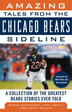 Amazing Tales from the Chicago Bears Sideline: A Collection of the Greatest Bears Stories Ever Told