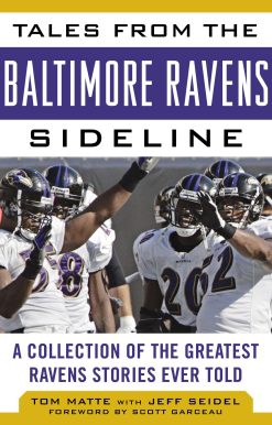 Tales from the Baltimore Ravens Sideline: A Collection of the Greatest Ravens Stories Ever Told