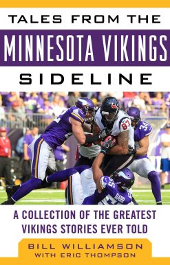 Tales from the Minnesota Vikings Sideline: A Collection of the Greatest Vikings Stories Ever Told