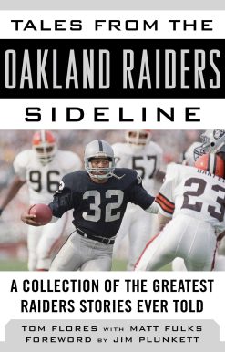 Tales from the Oakland Raiders Sideline: A Collection of the Greatest Raiders Stories Ever Told
