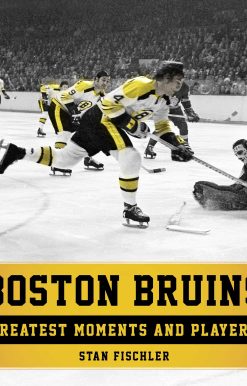 Boston Bruins: Greatest Moments and Players