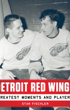 Detroit Red Wings: Greatest Moments and Players