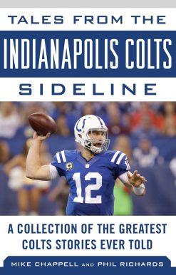 Tales from the Indianapolis Colts Sideline: A Collection of the Greatest Colts Stories Ever Told