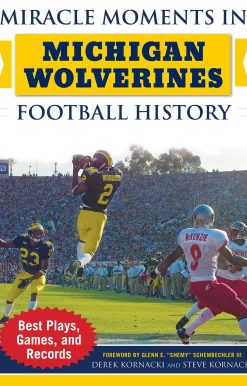 Miracle Moments in Michigan Wolverines Football History: Best Plays, Games, and Records