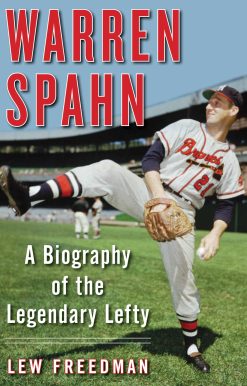 Warren Spahn: A Biography of the Legendary Lefty