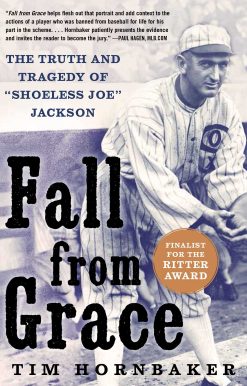 Fall from Grace: The Truth and Tragedy of "Shoeless Joe" Jackson