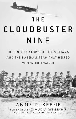 The Cloudbuster Nine: The Untold Story of Ted Williams and the Baseball Team That Helped Win World War II