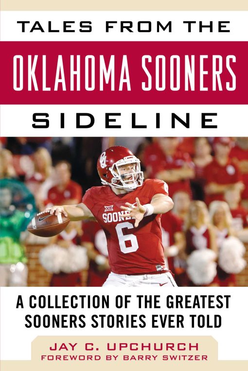 Tales from the Oklahoma Sooners Sideline: A Collection of the Greatest Sooners Stories Ever Told