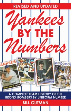 Yankees by the Numbers: A Complete Team History of the Bronx Bombers by Uniform Number