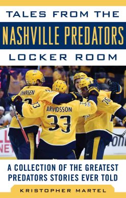 Tales from the Nashville Predators Locker Room: A Collection of the Greatest Predators Stories Ever Told
