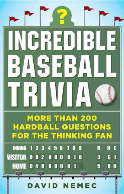 Incredible Baseball Trivia: More Than 200 Hardball Questions for the Thinking Fan